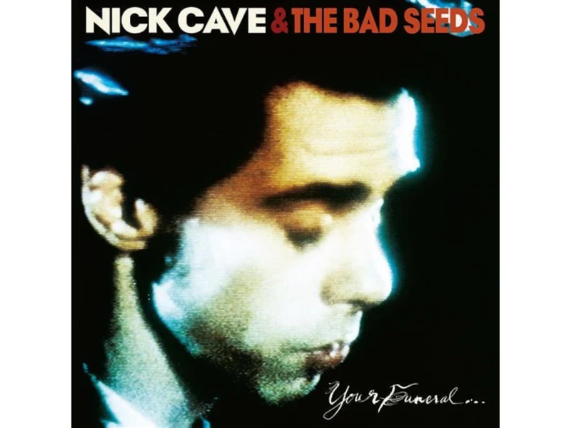 NICK CAVE & THE BAD SEEDS - YOUR FUNERAL...